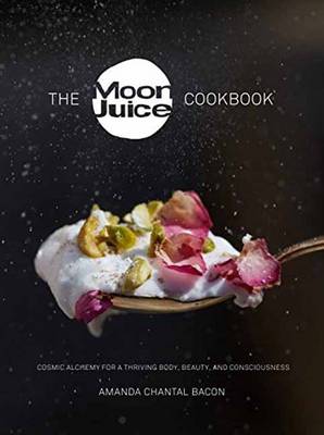 Amanda Chantal Bacon - The Moon Juice Cookbook: Cosmic Alchemy for a Thriving Body, Beauty, and Consciousness - 9780804188203 - V9780804188203