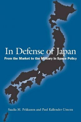Pekkanen, Saadia M.; Kallender-Umezu, Paul - In Defense of Japan - 9780804700634 - V9780804700634