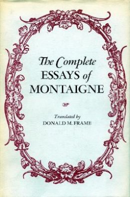 Michel Eyquem Montaigne - The Complete Essays of Montaigne - 9780804704854 - V9780804704854