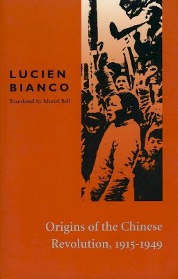 Lucien Bianco - Origins of the Chinese Revolution, 1915-1949 - 9780804708272 - V9780804708272