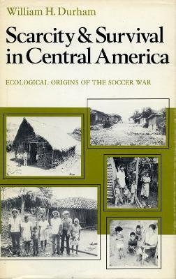 William H. Durham - Scarcity and Survival in Central America - 9780804711548 - V9780804711548