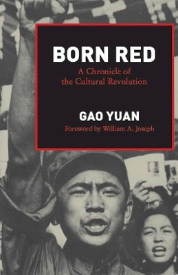Yuan Gao - Born Red: Chronicle of the Cultural Revolution - 9780804713696 - V9780804713696