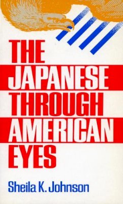Johnson, Sheila K.; Chang, Kang-I Sun - The Japanese Through American Eyes - 9780804714495 - V9780804714495