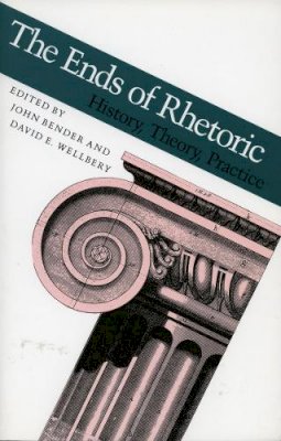 . Ed(S): Bender, John; Wellbery, David E. - The Ends of Rhetoric. History, Theory, Practice.  - 9780804718172 - V9780804718172