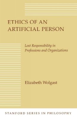 Elizabeth H. Wolgast - Ethics of an Artificial Person - 9780804720342 - V9780804720342
