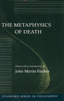 John Martin Fischer - The Metaphysics of Death - 9780804721042 - V9780804721042