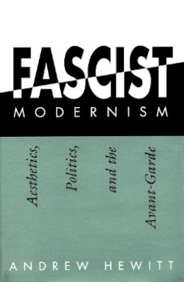 Andrew Hewitt - Fascist Modernism - 9780804721172 - V9780804721172