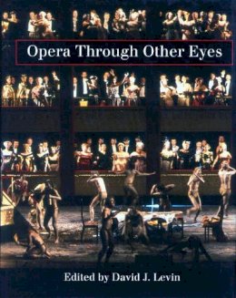 David J. . Ed(S): Levin - Opera Through Other Eyes - 9780804722391 - V9780804722391