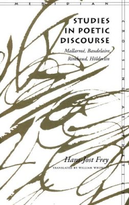 Frey - Studies In Poetic Discoursemallarme Bau - 9780804724692 - V9780804724692