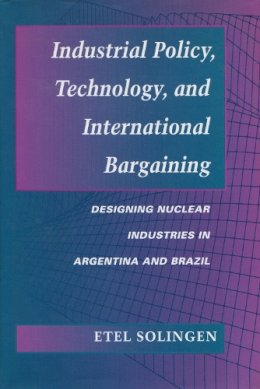 Etel Solingen - Industrial Policy, Technology and International Bargaining - 9780804726016 - V9780804726016