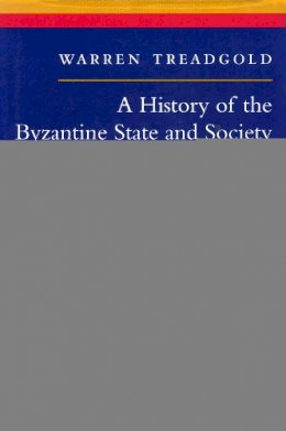 Warren Treadgold - A History of the Byzantine State and Society - 9780804726306 - V9780804726306