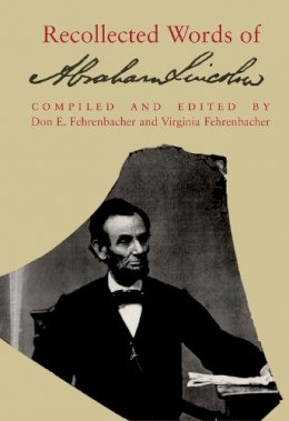 . Ed(S): Fehrenbacher, Don E.; Fehrenbacher, Virginia - Recollected Words of Abraham Lincoln - 9780804726368 - V9780804726368