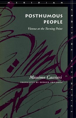 Massimo Cacciari - Posthumous People: Vienna at the Turning Point - 9780804727099 - V9780804727099