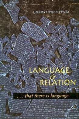 Christopher Fynsk - Language and Relation: . . . that there is language - 9780804727136 - V9780804727136