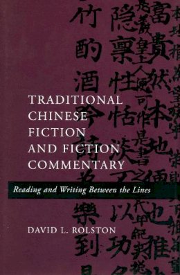 David L. Rolston - Traditional Chinese Fiction and Fiction Commentary - 9780804727204 - V9780804727204