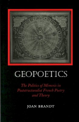 Joan Brandt - Geopoetics: The Politics of Mimesis in Poststructuralist French Poetry and Theory - 9780804727600 - V9780804727600