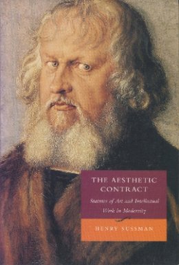 Henry Sussman - The Aesthetic Contract: Statutes of Art and Intellectual Work in Modernity - 9780804728430 - V9780804728430