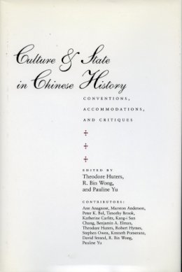 . Ed(S): Huters, Theodore; Wong, R.; Yu, Pauline - Culture and State in Chinese History - 9780804728676 - V9780804728676