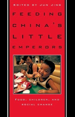 Jun Jing (Ed.) - Feeding China’s Little Emperors: Food, Children, and Social Change - 9780804731348 - V9780804731348