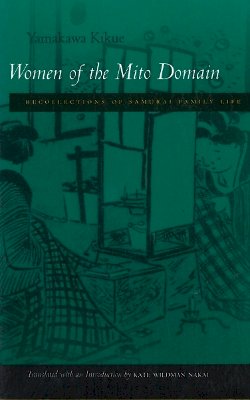 Kikue Yamakawa - Women of the Mito Domain: Recollections of Samurai Family Life - 9780804731492 - V9780804731492
