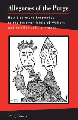 Philip Wat - Allegories of the Purge: How Literature Responded to the Postwar Trials of Writers and Intellectuals in France - 9780804731850 - V9780804731850
