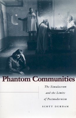 Scott Durham - Phantom Communities: The Simulacrum and the Limits of Postmodernism - 9780804733366 - V9780804733366