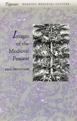 Paul Freedman - Images of the Medieval Peasant - 9780804733724 - V9780804733724