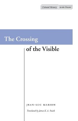 Jean-Luc Marion - The Crossing of the Visible - 9780804733915 - V9780804733915