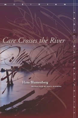 Hans Blumenberg - CARE CROSSES THE RIVER - 9780804735803 - V9780804735803