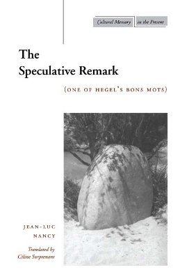 Jean-Luc Nancy - The Speculative Remark: (One of Hegel’s Bons Mots) - 9780804737142 - V9780804737142