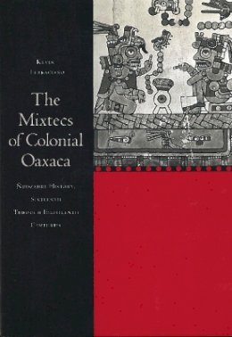 Kevin Terraciano - The Mixtecs of Colonial Oaxaca. Nudzahui History, Sixteenth Through Eighteenth Centuries.  - 9780804737562 - V9780804737562