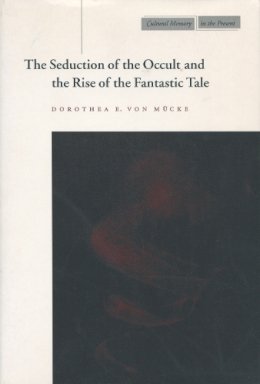 Dorothea E. Von Mücke - The Seduction of the Occult and the Rise of the Fantastic Tale - 9780804738606 - V9780804738606