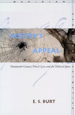 E. S. Burt - Poetry’s Appeal: Nineteenth-Century French Lyric and the Political Space - 9780804738736 - V9780804738736