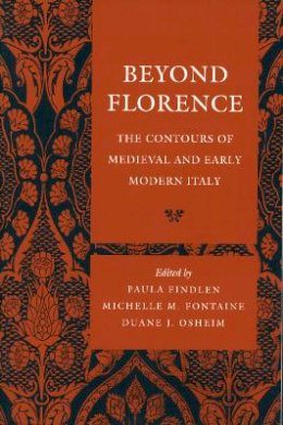 Findlen - Beyond Florence: The Contours of Medieval and Early Modern Italy - 9780804739351 - V9780804739351