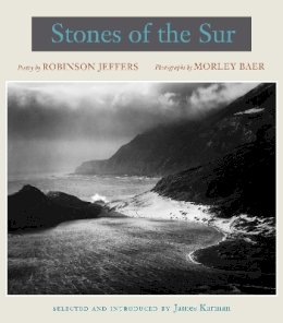 Robinson Jeffers - Stones of the Sur: Poetry by Robinson Jeffers, Photographs by Morley Baer - 9780804739429 - V9780804739429