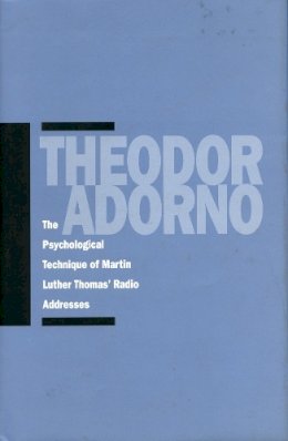 Theodor W. Adorno - The Psychological Technique of Martin Luther Thomas’ Radio Addresses - 9780804740036 - V9780804740036