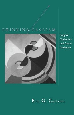 Erin G. Carlston - Thinking Fascism: Sapphic Modernism and Fascist Modernity - 9780804741675 - V9780804741675