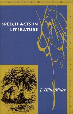 J. Hillis Miller - Speech Acts in Literature - 9780804742160 - V9780804742160