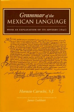 Carochi, Horacio. Ed(S): Lockhart, James - Grammar of the Mexican Language - 9780804742818 - V9780804742818