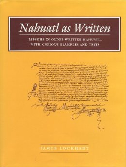 James Lockhart - Nahuatl as Written - 9780804742825 - V9780804742825