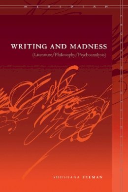 Shoshana Felman - Writing and Madness: (Literature/Philosophy/Psychoanalysis) - 9780804744492 - V9780804744492