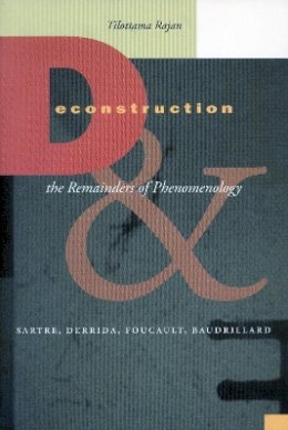 Tilottama Rajan - Deconstruction and the Remainders of Phenomenology: Sartre, Derrida, Foucault, Baudrillard - 9780804745024 - V9780804745024