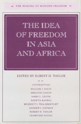 Robert H. Taylor (Ed.) - The Idea of Freedom in Asia and Africa - 9780804745147 - V9780804745147