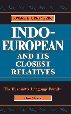 Joseph H. Greenberg - Indo-European and Its Closest Relatives: The Eurasiatic Language Family, Volume 2, Lexicon - 9780804746243 - V9780804746243
