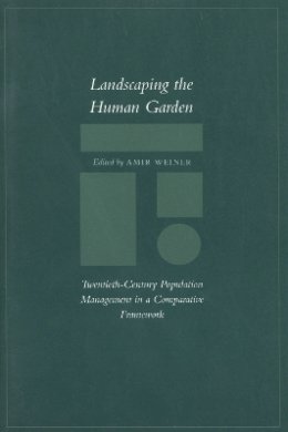 Amir Weiner - Landscaping the Human Garden: Twentieth-Century Population Management in a Comparative Framework - 9780804746304 - V9780804746304