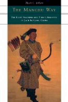 Mark C. Elliott - The Manchu Way: The Eight Banners and Ethnic Identity in Late Imperial China - 9780804746847 - V9780804746847