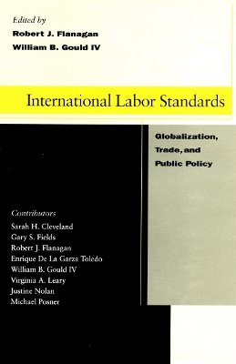 William B. Gould (Ed.) - International Labor Standards: Globalization, Trade, and Public Policy - 9780804746908 - V9780804746908