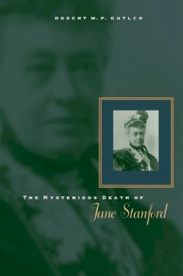 Robert W. P. Cutler - Mysterious Death Of Jane Stanford - 9780804747936 - V9780804747936