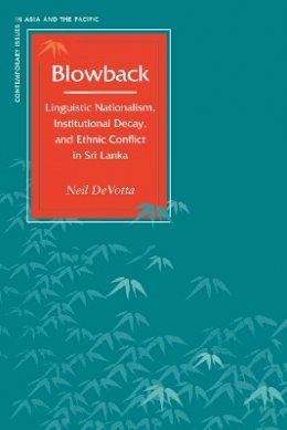 Neil Devotta - Blowback: Linguistic Nationalism, Institutional Decay, and Ethnic Conflict in Sri Lanka - 9780804749237 - V9780804749237