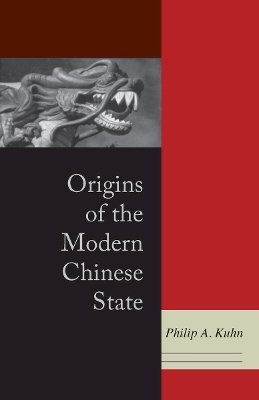 Philip A. Kuhn - Origins of the Modern Chinese State - 9780804749299 - V9780804749299